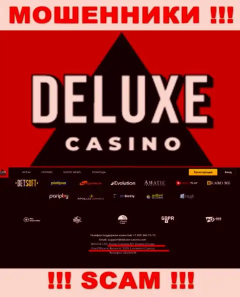 На веб-сервисе Deluxe-Casino Com предоставлен офшорный юридический адрес компании - 67 Агиас Файлаксеос, Дракос Хаус, Флат/Офис 4, Рум К., 3025, Лимассол, Кипр, будьте крайне осторожны - это махинаторы