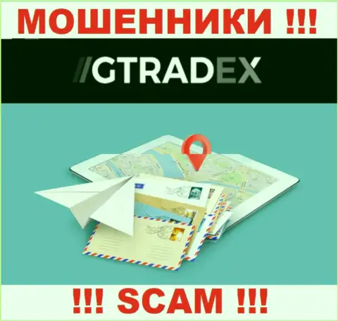 Мошенники GTradex избегают ответственности за свои противоправные уловки, т.к. не предоставляют свой официальный адрес регистрации