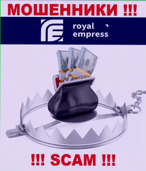 Не верьте мошенникам Royal Empress, т.к. никакие налоговые сборы вернуть обратно вложенные деньги помочь не смогут